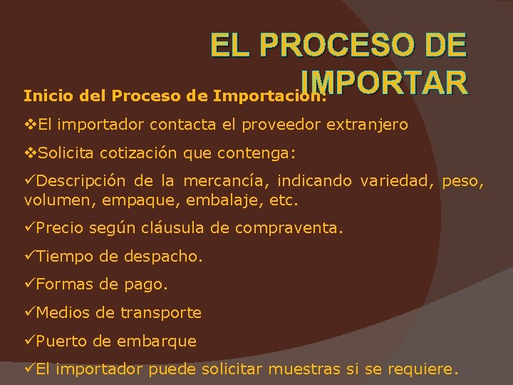 EL PROCESO DE IMPORTAR Inicio del Proceso de Importación: v. El importador contacta el