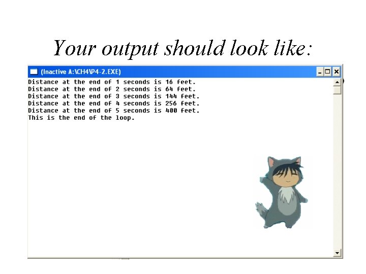 Your output should look like: 