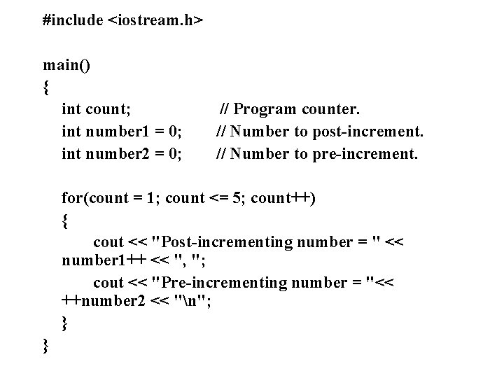 #include <iostream. h> main() { int count; int number 1 = 0; int number