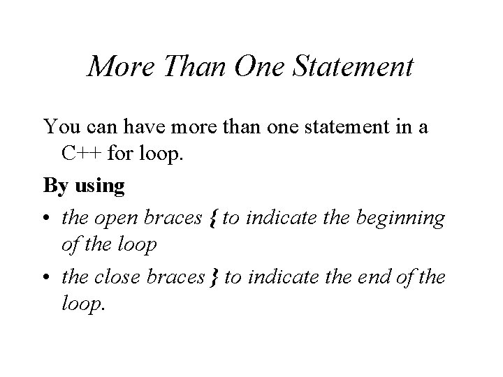 More Than One Statement You can have more than one statement in a C++