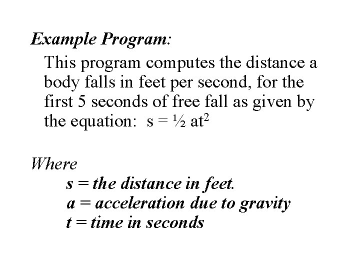 Example Program: This program computes the distance a body falls in feet per second,