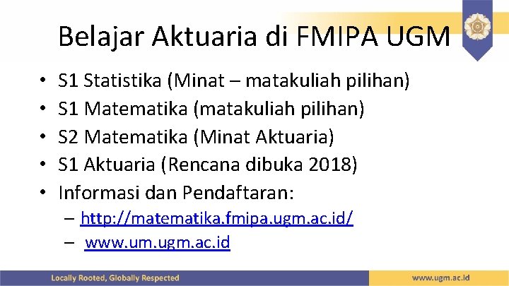 Belajar Aktuaria di FMIPA UGM • • • S 1 Statistika (Minat – matakuliah