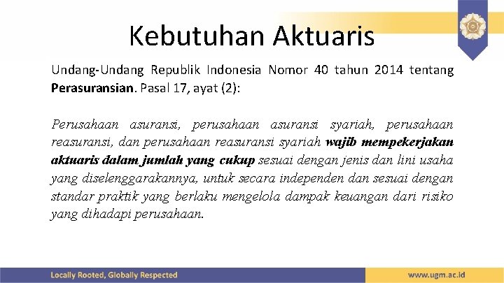Kebutuhan Aktuaris Undang-Undang Republik Indonesia Nomor 40 tahun 2014 tentang Perasuransian. Pasal 17, ayat
