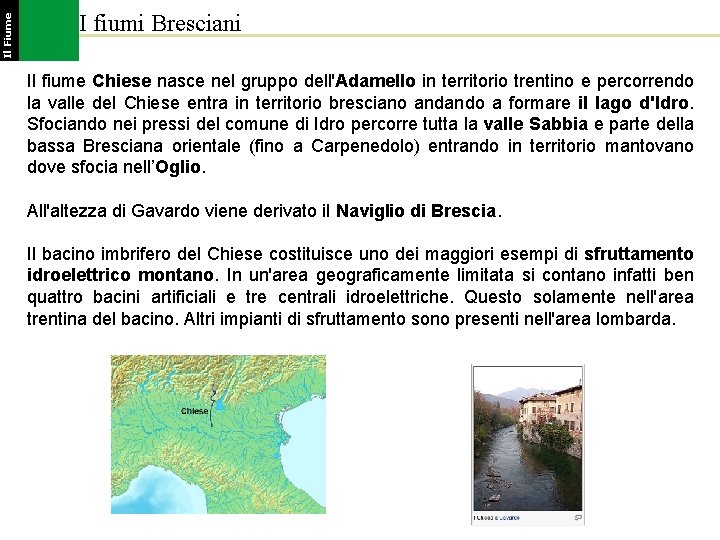 Il Fiume I fiumi Bresciani Il fiume Chiese nasce nel gruppo dell'Adamello in territorio