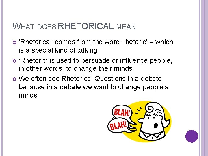 WHAT DOES RHETORICAL MEAN ‘Rhetorical’ comes from the word ‘rhetoric’ – which is a