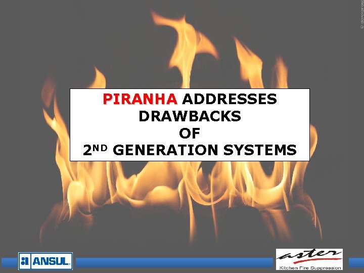 PIRANHA ADDRESSES PIRANHA DRAWBACKS OF 2 ND GENERATION SYSTEMS PIRANHA ADDRESSES PIRANHA DRAWBACKS OF 2 ND GENERATION SYSTEMS