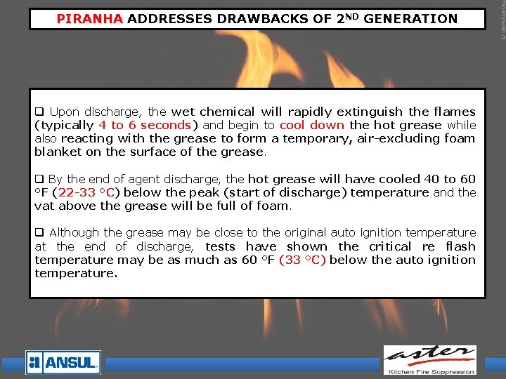 ND GENERATION PIRANHA ADDRESSES DRAWBACKS OF 2 PIRANHA q Upon discharge, the wet chemical ND GENERATION PIRANHA ADDRESSES DRAWBACKS OF 2 PIRANHA q Upon discharge, the wet chemical