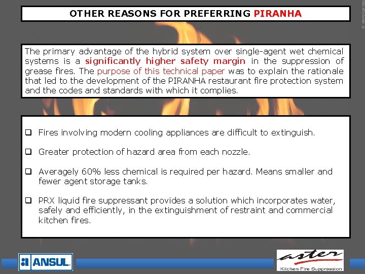 OTHER REASONS FOR PREFERRING PIRANHA The primary advantage of the hybrid system over single-agent OTHER REASONS FOR PREFERRING PIRANHA The primary advantage of the hybrid system over single-agent