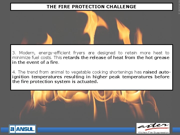 THE FIRE PROTECTION CHALLENGE 3. Modern, energy-efficient fryers are designed to retain more heat THE FIRE PROTECTION CHALLENGE 3. Modern, energy-efficient fryers are designed to retain more heat