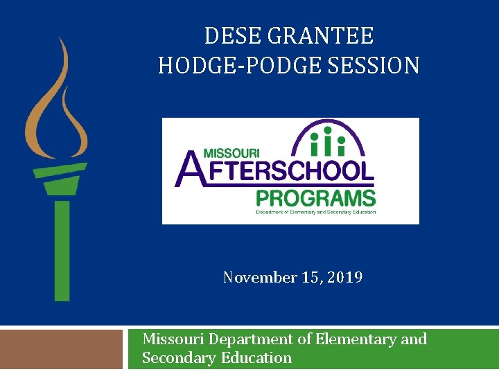 DESE GRANTEE HODGE-PODGE SESSION November 15, 2019 Missouri Department of Elementary and Secondary Education