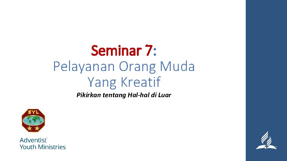 Seminar 7: Pelayanan Orang Muda Yang Kreatif Pikirkan tentang Hal-hal di Luar 