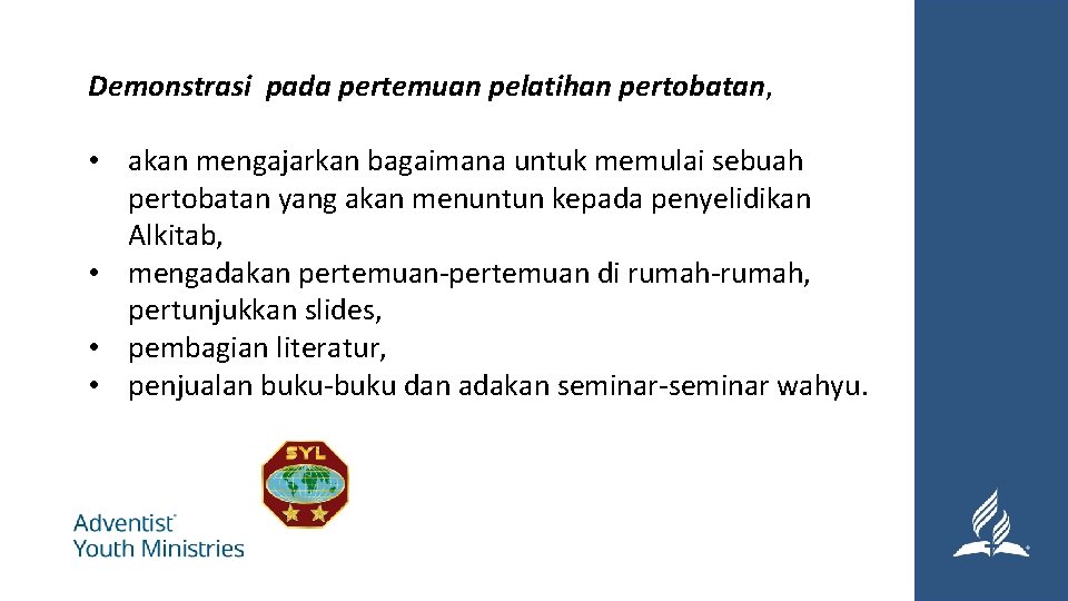 Demonstrasi pada pertemuan pelatihan pertobatan, • akan mengajarkan bagaimana untuk memulai sebuah pertobatan yang