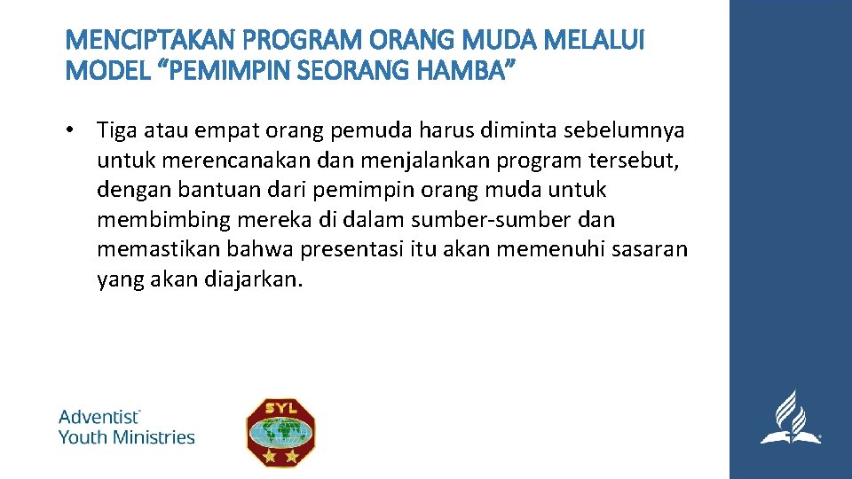 MENCIPTAKAN PROGRAM ORANG MUDA MELALUI MODEL “PEMIMPIN SEORANG HAMBA” • Tiga atau empat orang