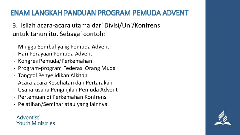 ENAM LANGKAH PANDUAN PROGRAM PEMUDA ADVENT 3. Isilah acara-acara utama dari Divisi/Uni/Konfrens untuk tahun