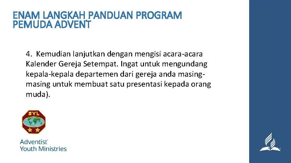 ENAM LANGKAH PANDUAN PROGRAM PEMUDA ADVENT 4. Kemudian lanjutkan dengan mengisi acara-acara Kalender Gereja