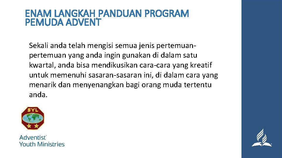 ENAM LANGKAH PANDUAN PROGRAM PEMUDA ADVENT Sekali anda telah mengisi semua jenis pertemuan yang