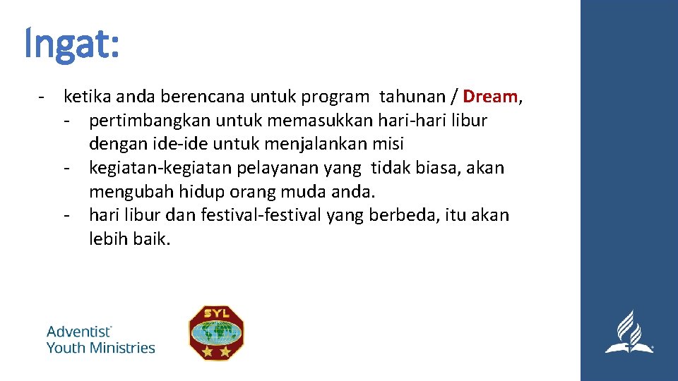 Ingat: - ketika anda berencana untuk program tahunan / Dream, - pertimbangkan untuk memasukkan