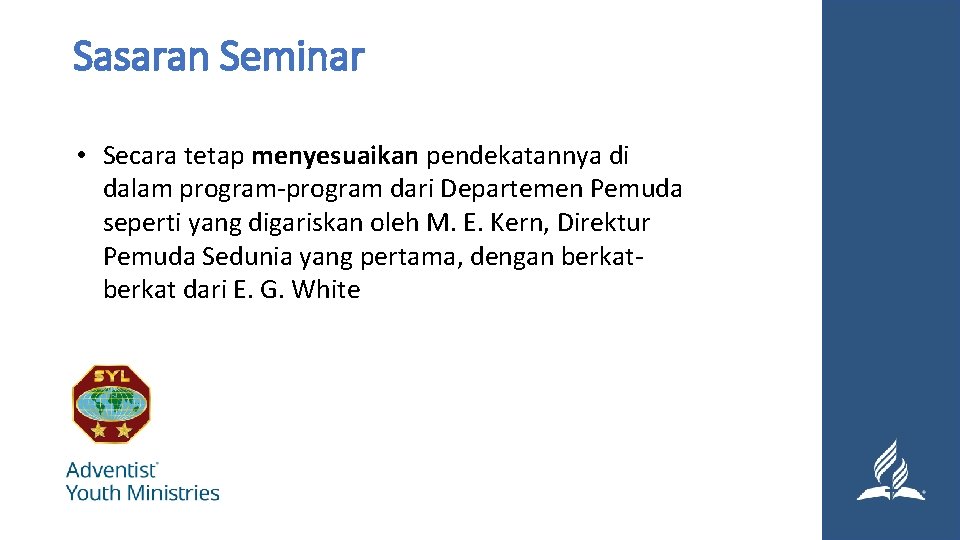 Sasaran Seminar • Secara tetap menyesuaikan pendekatannya di dalam program-program dari Departemen Pemuda seperti