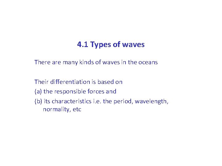4. 1 Types of waves There are many kinds of waves in the oceans