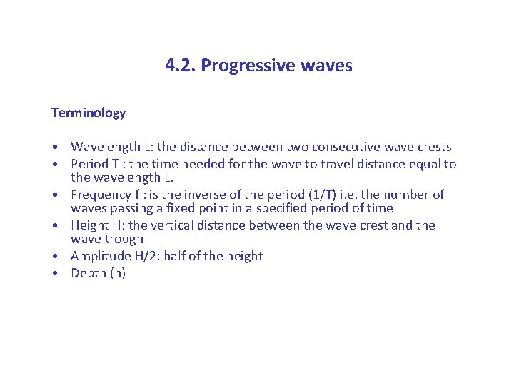 4. 2. Progressive waves Terminology • Wavelength L: the distance between two consecutive wave