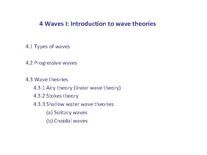 4 Waves Ι: Introduction to wave theories 4. 1 Types of waves 4. 2