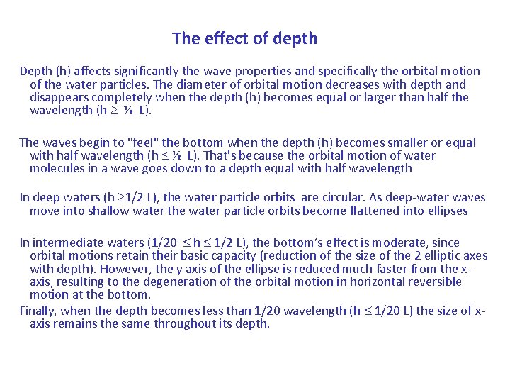 The effect of depth Depth (h) affects significantly the wave properties and specifically the
