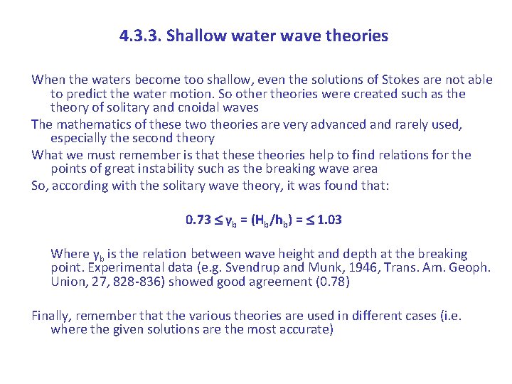 4. 3. 3. Shallow water wave theories When the waters become too shallow, even
