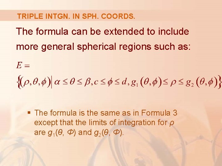 TRIPLE INTGN. IN SPH. COORDS. The formula can be extended to include more general