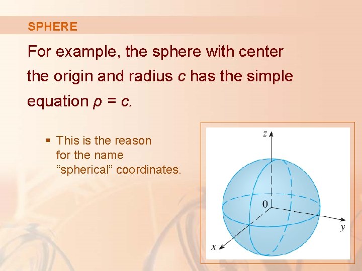 SPHERE For example, the sphere with center the origin and radius c has the