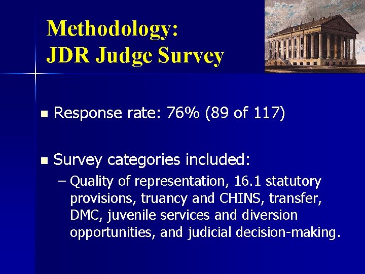 Methodology: JDR Judge Survey n Response rate: 76% (89 of 117) n Survey categories