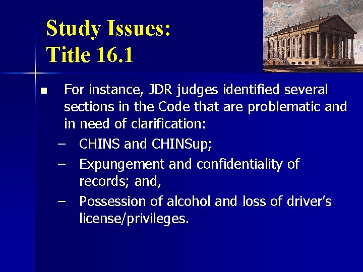 Study Issues: Title 16. 1 n For instance, JDR judges identified several sections in