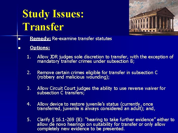 Study Issues: Transfer n Remedy: Re-examine transfer statutes n Options: 1. Allow JDR judges