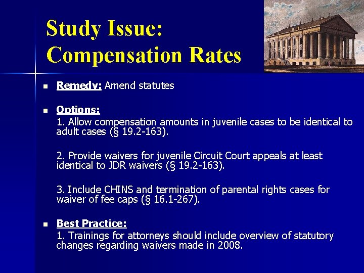 Study Issue: Compensation Rates n Remedy: Amend statutes n Options: 1. Allow compensation amounts