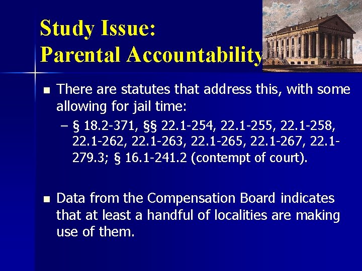 Study Issue: Parental Accountability n There are statutes that address this, with some allowing