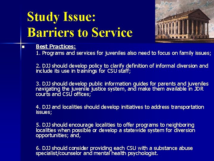 Study Issue: Barriers to Service n Best Practices: 1. Programs and services for juveniles