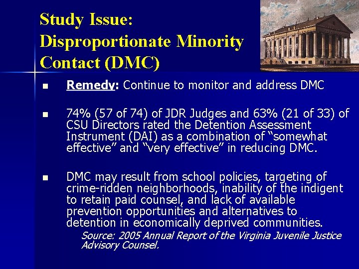 Study Issue: Disproportionate Minority Contact (DMC) n Remedy: Continue to monitor and address DMC