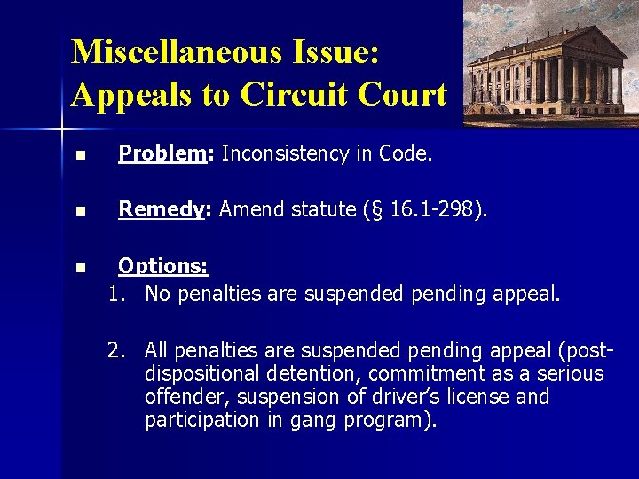 Miscellaneous Issue: Appeals to Circuit Court n Problem: Inconsistency in Code. n Remedy: Amend