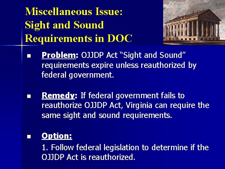 Miscellaneous Issue: Sight and Sound Requirements in DOC n Problem: OJJDP Act “Sight and