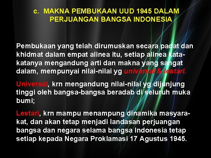 c. MAKNA PEMBUKAAN UUD 1945 DALAM PERJUANGAN BANGSA INDONESIA Pembukaan yang telah dirumuskan secara