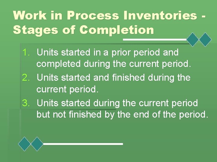 Work in Process Inventories Stages of Completion 1. Units started in a prior period