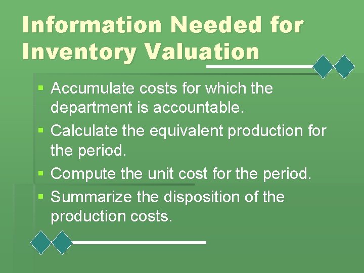 Information Needed for Inventory Valuation § Accumulate costs for which the department is accountable.