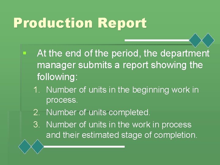 Production Report § At the end of the period, the department manager submits a