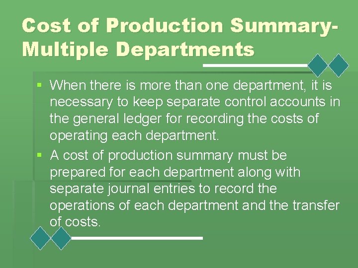 Cost of Production Summary. Multiple Departments § When there is more than one department,