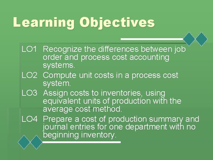 Learning Objectives LO 1 Recognize the differences between job order and process cost accounting