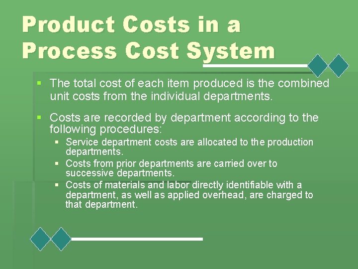 Product Costs in a Process Cost System § The total cost of each item