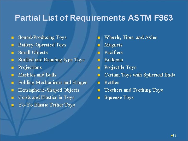 Partial List of Requirements ASTM F 963 n n n n n Sound-Producing Toys