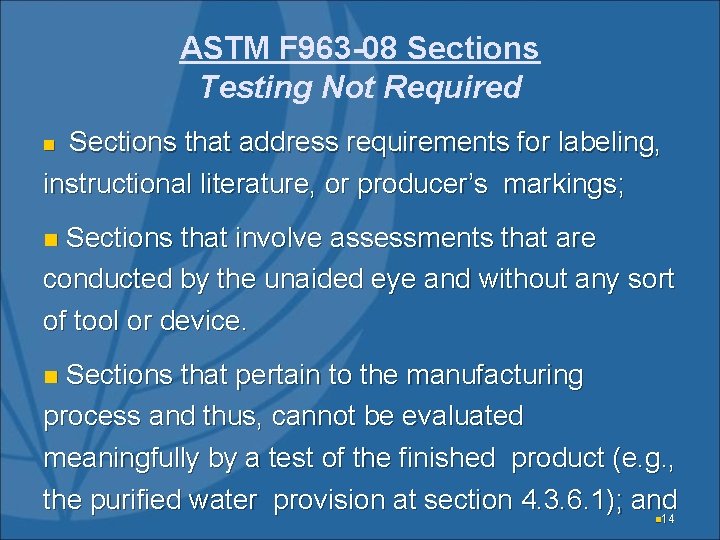 ASTM F 963 -08 Sections Testing Not Required Sections that address requirements for labeling,