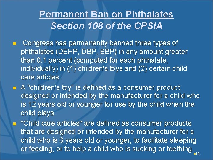 Permanent Ban on Phthalates Section 108 of the CPSIA n n n Congress has