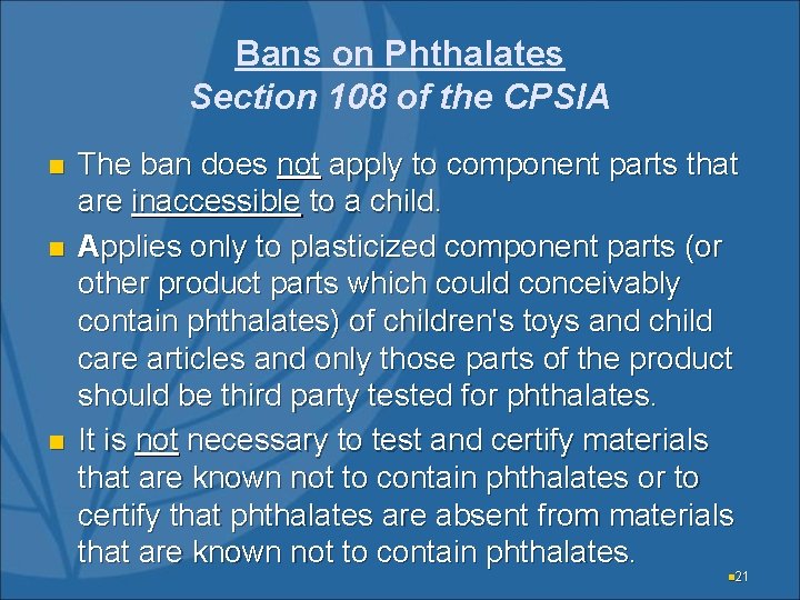 Bans on Phthalates Section 108 of the CPSIA n n n The ban does