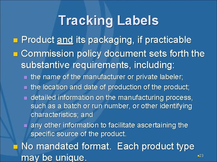 Tracking Labels Product and its packaging, if practicable n Commission policy document sets forth